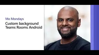 Set Custom backgrounds on Teams Rooms on Android | Mo Mondays Ep.44