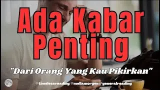 💗 ADA KABAR PENTING DARI ORANG YANG KAU PIKIRKAN 💗 #timelessreading #mellamorgen #generalreading