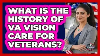 What Is The History Of VA Vision Care For Veterans? - Veteran Community Guide