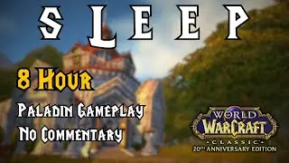 8 Hours Of Relaxing Wow: Classic - Paladin Gameplay - For Sleep/Study (No Commentary)