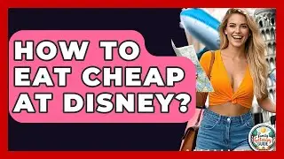 How To Eat Cheap At Disney? - The Family Getaway Guide