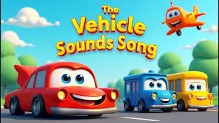 [NEW!] The Vehicle Sounds Adventure! 🎶 Discover Car, Bus, Train & Plane Noises!
