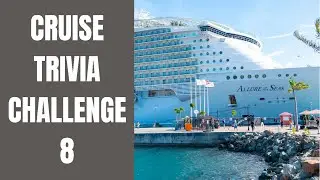 Cruise Trivia Challenge 8 - Test Your Cruise Knowledge and Learn New Cruise Facts