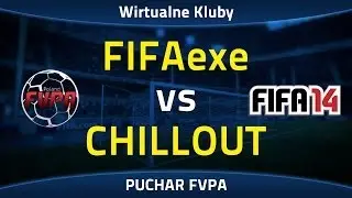 FIFA 14 | FIFAexe vs CHILLOUT | FVPA II Liga - 5 kolejka (Sezon VI)