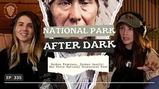 Broken Promises, Broken Hearts: Nez Perce National Historical Park | National Park After Dark