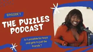 THE PUZZLES PODCAST | EPISODE 1 | is it possible for boys and girls to just be friends ?