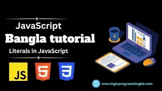 literals in JavaScript | JavaScript Bangla tutorial |