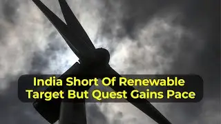 India Remains Short Of Renewable Energy Target