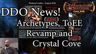 DDO News - Archetypes, ToEE Revamp, Crystal Cove Changes and More (Aug 2022 Producer's Letter)
