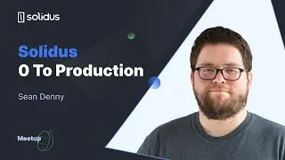 Sean Denny - Solidus 0 To Production | Solidus Meetup (July 2020)