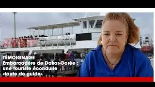 TÉMOIGNAGE-Embarcadère de Dakar-Gorée : une touriste éconduite «faute de guide»