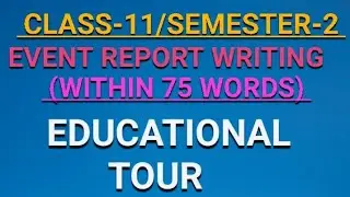 Educational  Tour |Event Report Writing |Class 11|Semester 2
