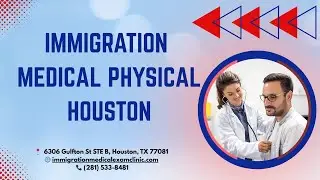 Immigration Medical Exam Clinic | Immigration Medical Physical Houston | (281) 533-8481