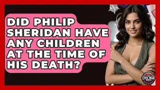 Did Philip Sheridan Have Any Children At The Time Of His Death? - The Civil War Nerds