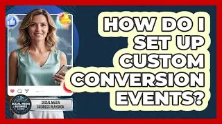 How Do I Set Up Custom Conversion Events?