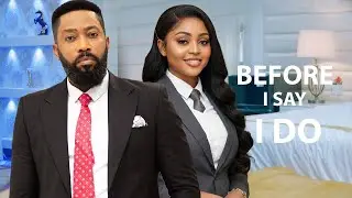 BEFORE I SAY I DO - NIGERIAN MOVIE - FREDERICK LEONARD, , ONNY MICHAEL- #nollywood 2026 MOVIE