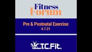 Fitness Forum: Pre and Postnatal Exercise