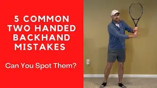 5 Common Two Handed Topspin Backhand Mistakes