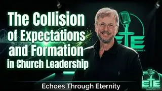 The Collision of Expectations and Formation in Church Leadership