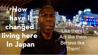 How Japan changed me I am not the  same person I used to be? Ep 43