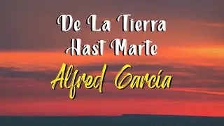 Alfred Garc&iacute;a - De La Tierra Hasta Marte (Letra)