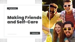 Making New Friends and Self Care &ndash; Dad Verb Podcast EP. 023