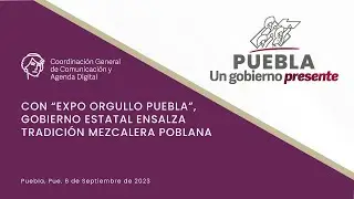 CON &ldquo;EXPO ORGULLO PUEBLA&rdquo;, GOBIERNO ESTATAL ENSALZA TRADICI&Oacute;N MEZCALERA POBLANA