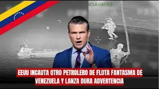 🚨 DURO GOLPE: EEUU incauta otro petrolero de flota fantasma de Venezuela y lanza dura advertencia