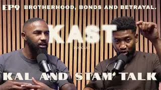Kal and Stam Talk Ep9 Brotherhood, Bonds and Betrayal.