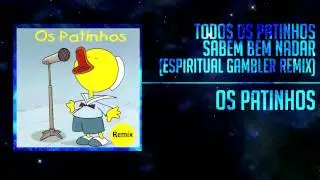 Os Patinhos &ndash; Todos os Patinhos sabem bem nadar (Espiritual Gambler Remix) [Electro House]