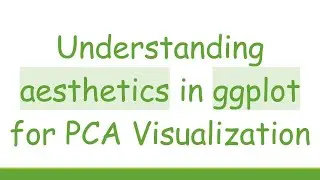 Understanding aesthetics in ggplot for PCA Visualization