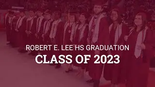 2023 Robert E. Lee HS Graduation Ceremony