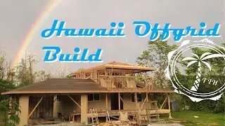 Reaching for Dreams: Off-Grid Home Construction in Hawaii