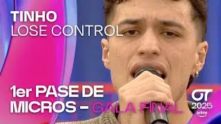 &ldquo;LOSE CONTROL&rdquo;- TINHO | PRIMER PASE DE MICROS de la GALA FINAL | #OT2025