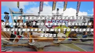 Breakdance (Grease) Offride - Thompson Sellier - Septemberkermis Tongeren 2021