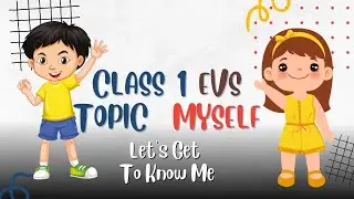 EVS Class 1 Topic Myself ( self-discovery first grader, learning, EVS activities)