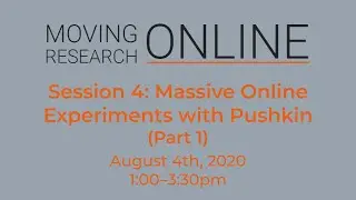 Session 4: Massive Online Experiments with Pushkin (Part 1)
