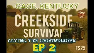 Creekside Survival Ep. 2 &ndash; Laying the Groundwork | FS25