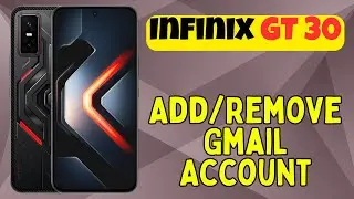 Infinix GT 30: добавление/удаление учётной записи Gmail | устранение проблем с синхронизацией и в...