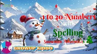 Counting With Snowman 1 to 20 Numbers with Spelling for Kids | Number spelling | Grow Up Kiddo