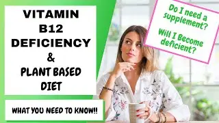 Vitamin b12 on Plant Based Diet | Vitamin b12 Foods | Avoid b12 deficiency