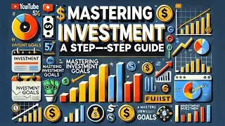 Mastering Investment Goals: A Step-by-Step Guide