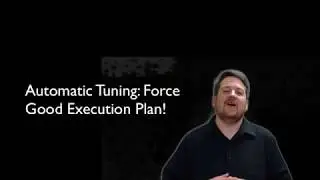 Automatic Tuning: Force Good Execution Plan