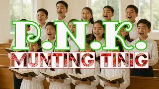 P.N.K. MUNTING TINIG | an INC-inspired Songs of Faith, Love and Hope