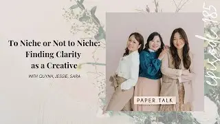 Episode 185: To Niche or Not to Niche: Finding Clarity as a Creative
