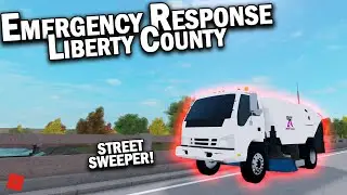 STREET SWEEPER!! || ROBLOX - Emergency Response Liberty County