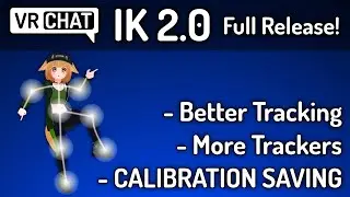 VRChat IK 2.0 FULL RELEASE - Major IK & Full Body Fixes!