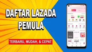 Cara Daftar Lazada Untuk Pemula 2025