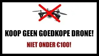 KOOP GEEN GOEDKOPE DRONE!