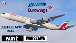 AIRBUS A340-600 TOLLIS - EUROWINGS ✈️  I PARYŻ - WARSZAWA | X-PLANE 11